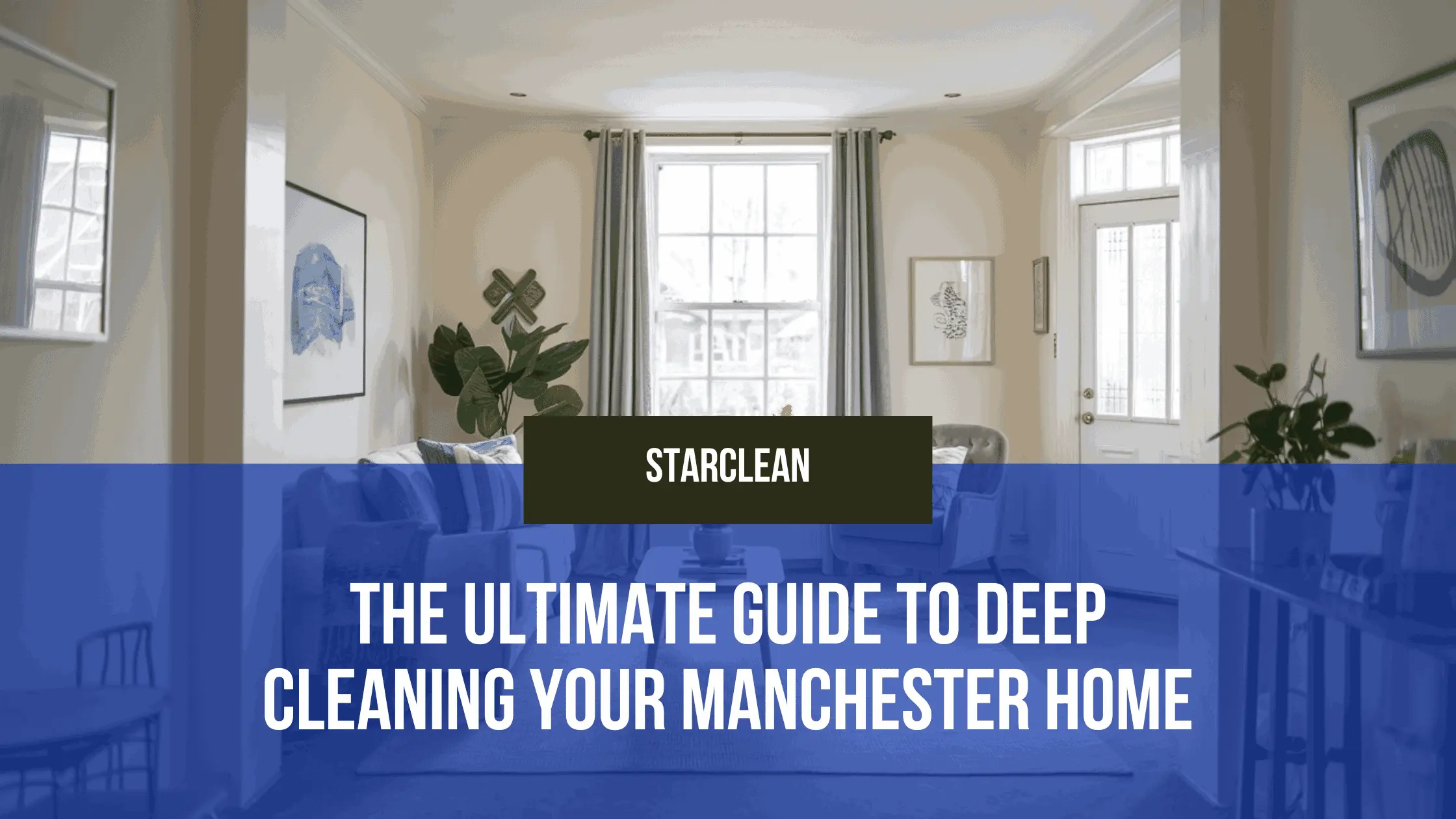 The Ultimate Guide to Deep Cleaning Your Manchester